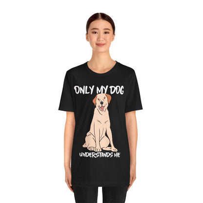 My Dog Understands Me Unisex Tee