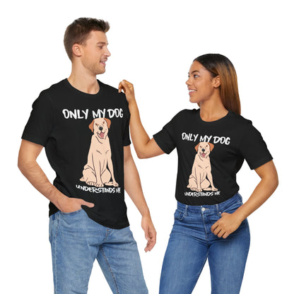 My Dog Understands Me Unisex Tee