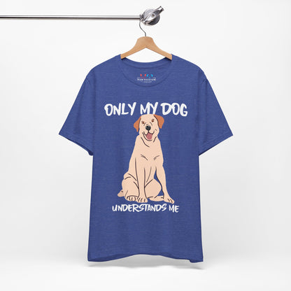 My Dog Understands Me Unisex Tee