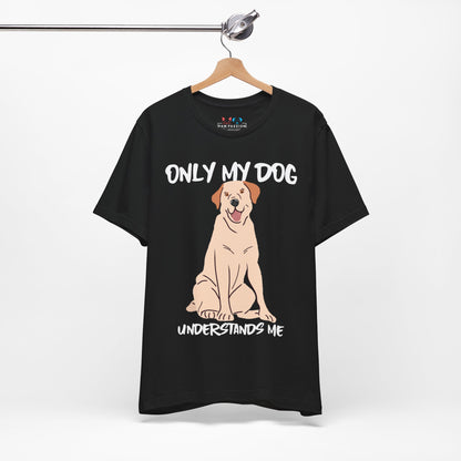 My Dog Understands Me Unisex Tee