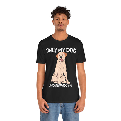 My Dog Understands Me Unisex Tee