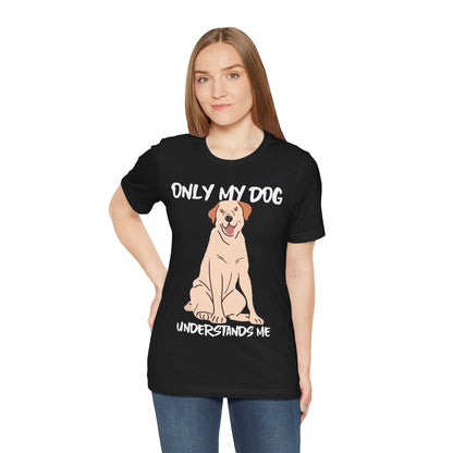 My Dog Understands Me Unisex Tee