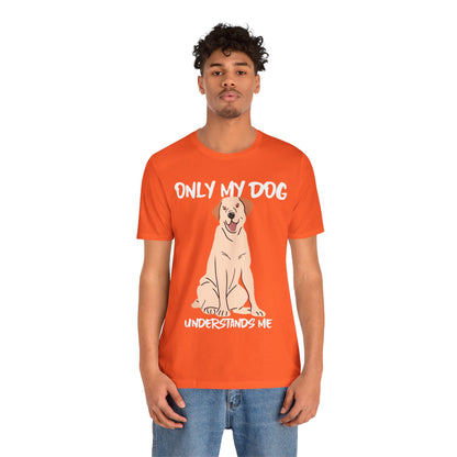 My Dog Understands Me Unisex Tee