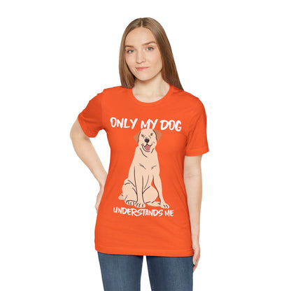 My Dog Understands Me Unisex Tee