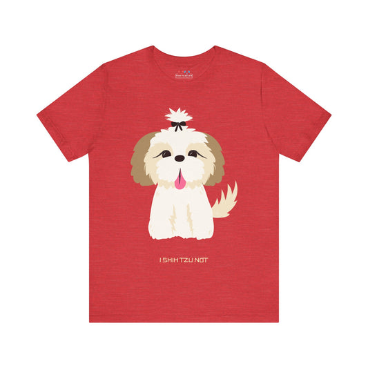 I Shih Tzu Not Unisex Tee