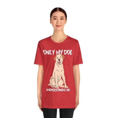 My Dog Understands Me Unisex Tee