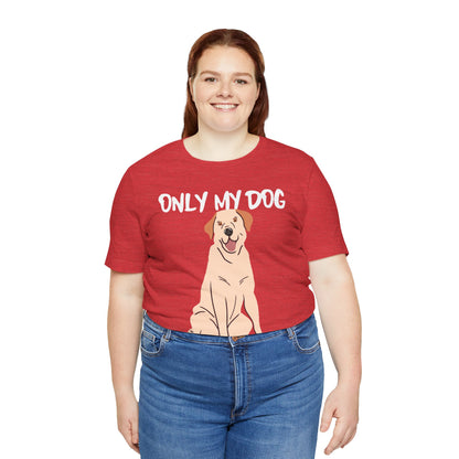 My Dog Understands Me Unisex Tee