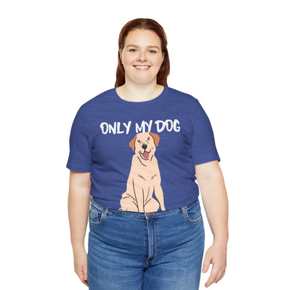 My Dog Understands Me Unisex Tee