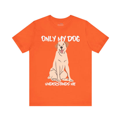 My Dog Understands Me Unisex Tee